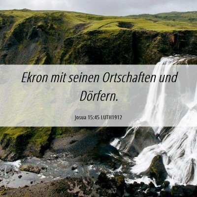 Picture 06 - Josua 15:45 LUTH1912 - Ekron mit seinen Ortschaften und - Bible Verse Picture