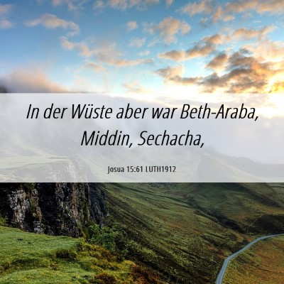 Picture 06 - Josua 15:61 LUTH1912 - In der Wüste aber war Beth-Araba, Middin, - Bible Verse Picture