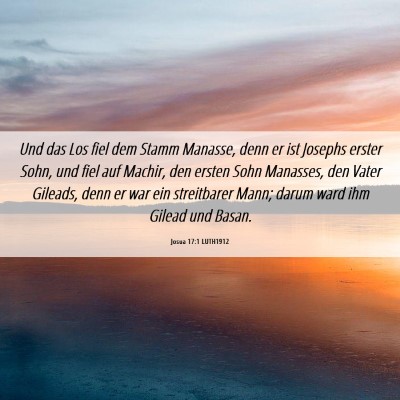 Picture 06 - Josua 17:1 LUTH1912 - Und das Los fiel dem Stamm Manasse, denn er ist - Bible Verse Picture