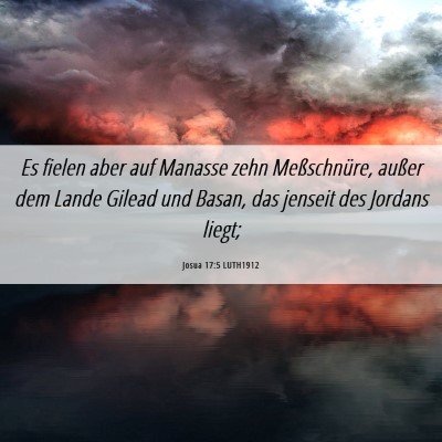 Picture 06 - Josua 17:5 LUTH1912 - Es fielen aber auf Manasse zehn Meßschnüre, - Bible Verse Picture
