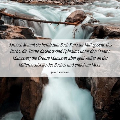 Picture 06 - Josua 17:9 LUTH1912 - darnach kommt sie herab zum Bach Kana zur - Bible Verse Picture