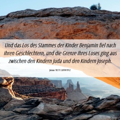 Picture 06 - Josua 18:11 LUTH1912 - Und das Los des Stammes der Kinder Benjamin fiel - Bible Verse Picture