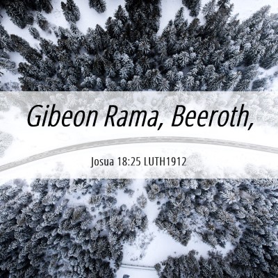 Picture 06 - Josua 18:25 LUTH1912 - Gibeon Rama, - Bible Verse Picture