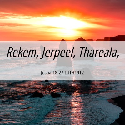 Picture 06 - Josua 18:27 LUTH1912 - Rekem, Jerpeel, - Bible Verse Picture