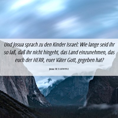 Picture 06 - Josua 18:3 LUTH1912 - Und Josua sprach zu den Kinder Israel: Wie lange - Bible Verse Picture