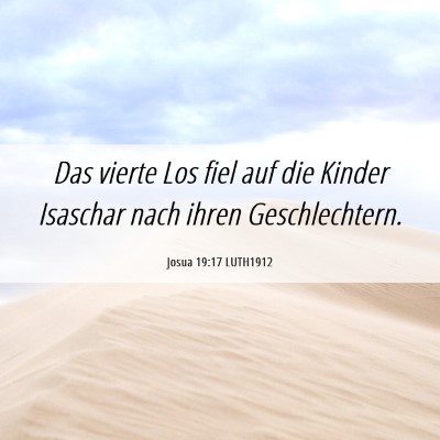 Picture 06 - Josua 19:17 LUTH1912 - Das vierte Los fiel auf die Kinder Isaschar nach - Bible Verse Picture