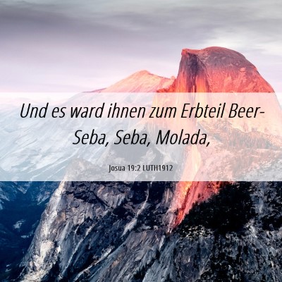 Picture 06 - Josua 19:2 LUTH1912 - Und es ward ihnen zum Erbteil Beer-Seba, Seba, - Bible Verse Picture