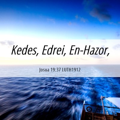 Picture 06 - Josua 19:37 LUTH1912 - Kedes, Edrei, - Bible Verse Picture