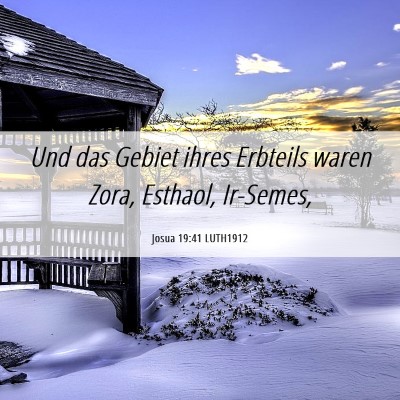 Picture 06 - Josua 19:41 LUTH1912 - Und das Gebiet ihres Erbteils waren Zora, - Bible Verse Picture