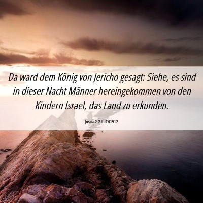 Picture 06 - Josua 2:2 LUTH1912 - Da ward dem König von Jericho gesagt: Siehe, es - Bible Verse Picture