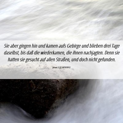 Picture 06 - Josua 2:22 LUTH1912 - Sie aber gingen hin und kamen aufs Gebirge und - Bible Verse Picture