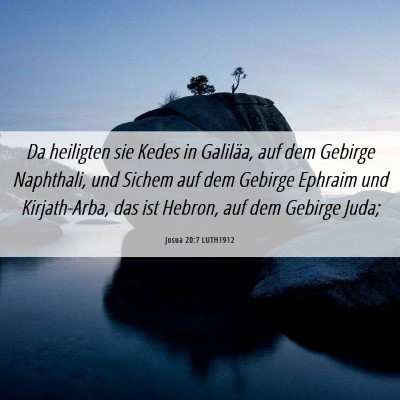 Picture 06 - Josua 20:7 LUTH1912 - Da heiligten sie Kedes in Galiläa, auf dem - Bible Verse Picture