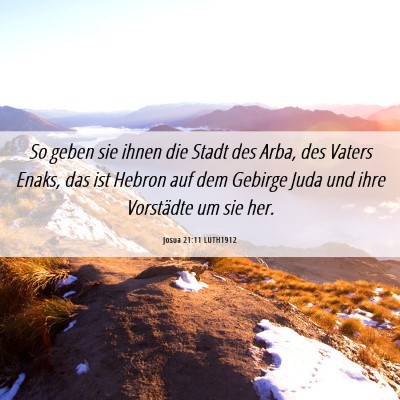 Picture 06 - Josua 21:11 LUTH1912 - So geben sie ihnen die Stadt des Arba, des Vaters - Bible Verse Picture
