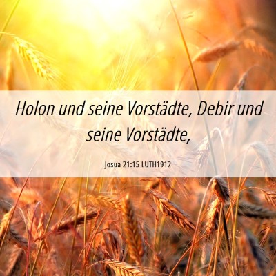 Picture 06 - Josua 21:15 LUTH1912 - Holon und seine Vorstädte, Debir und seine - Bible Verse Picture