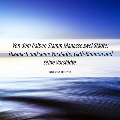 Picture 06 - Josua 21:25 LUTH1912 - Von dem halben Stamm Manasse zwei Städte: - Bible Verse Picture