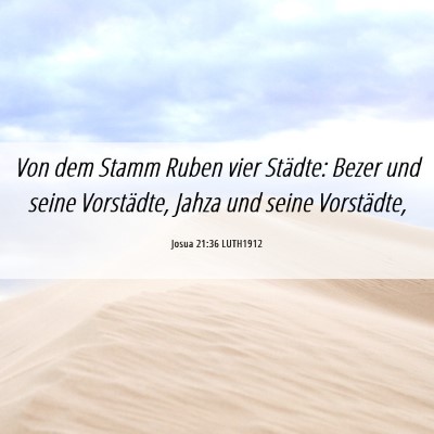 Picture 06 - Josua 21:36 LUTH1912 - Von dem Stamm Ruben vier Städte: Bezer und seine - Bible Verse Picture