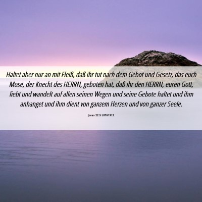 Picture 06 - Josua 22:5 LUTH1912 - Haltet aber nur an mit Fleiß, daß ihr tut nach - Bible Verse Picture
