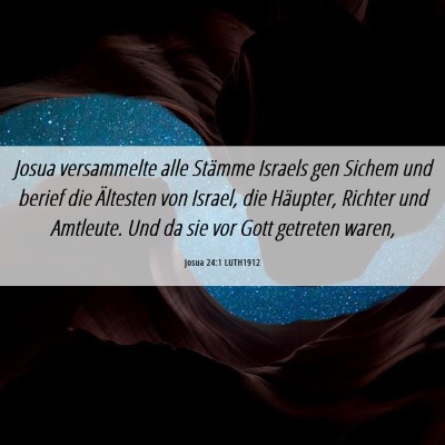 Picture 06 - Josua 24:1 LUTH1912 - Josua versammelte alle Stämme Israels gen Sichem - Bible Verse Picture