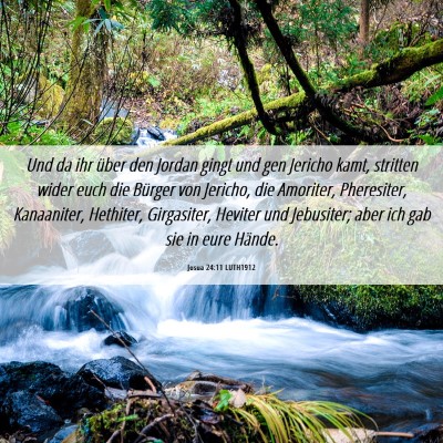 Picture 06 - Josua 24:11 LUTH1912 - Und da ihr über den Jordan gingt und gen Jericho - Bible Verse Picture