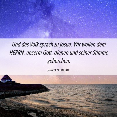 Picture 06 - Josua 24:24 LUTH1912 - Und das Volk sprach zu Josua: Wir wollen dem - Bible Verse Picture