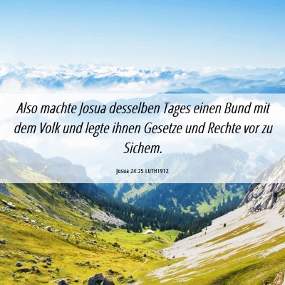 Picture 06 - Josua 24:25 LUTH1912 - Also machte Josua desselben Tages einen Bund mit - Bible Verse Picture