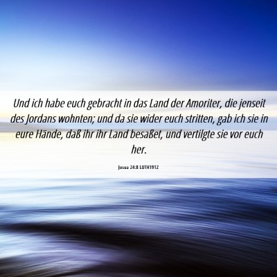 Picture 06 - Josua 24:8 LUTH1912 - Und ich habe euch gebracht in das Land der - Bible Verse Picture