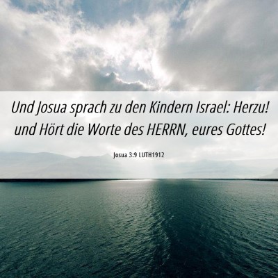 Picture 06 - Josua 3:9 LUTH1912 - Und Josua sprach zu den Kindern Israel: Herzu! - Bible Verse Picture