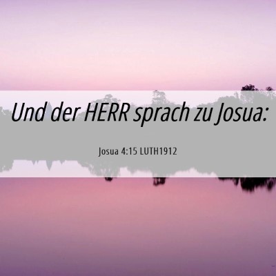 Picture 06 - Josua 4:15 LUTH1912 - Und der HERR sprach zu - Bible Verse Picture
