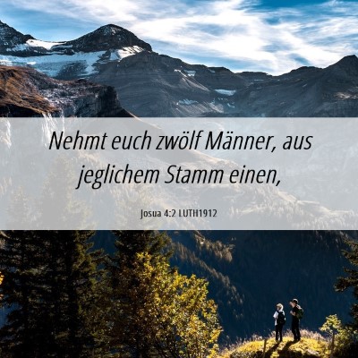 Picture 06 - Josua 4:2 LUTH1912 - Nehmt euch zwölf Männer, aus jeglichem Stamm - Bible Verse Picture