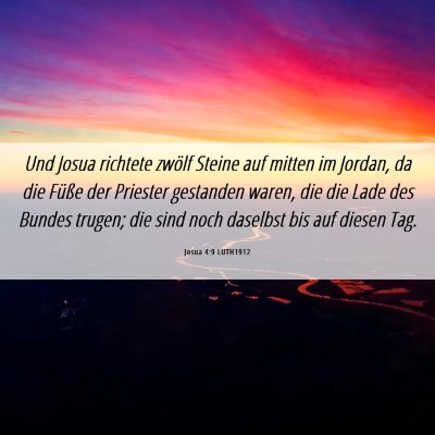 Picture 06 - Josua 4:9 LUTH1912 - Und Josua richtete zwölf Steine auf mitten im - Bible Verse Picture