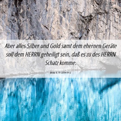 Picture 06 - Josua 6:19 LUTH1912 - Aber alles Silber und Gold samt dem ehernen - Bible Verse Picture