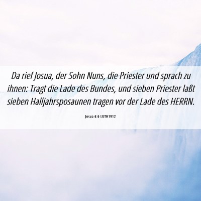 Picture 06 - Josua 6:6 LUTH1912 - Da rief Josua, der Sohn Nuns, die Priester und - Bible Verse Picture
