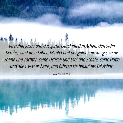 Picture 06 - Josua 7:24 LUTH1912 - Da nahm Josua und das ganze Israel mit ihm Achan, - Bible Verse Picture