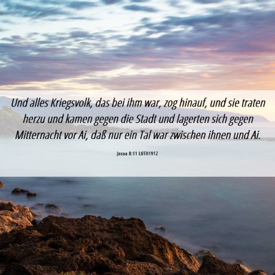 Picture 06 - Josua 8:11 LUTH1912 - Und alles Kriegsvolk, das bei ihm war, zog - Bible Verse Picture