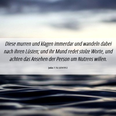 Picture 06 - Judas 1:16 LUTH1912 - Diese murren und klagen immerdar und wandeln - Bible Verse Picture