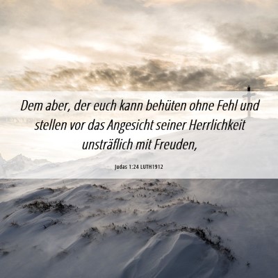 Picture 06 - Judas 1:24 LUTH1912 - Dem aber, der euch kann behüten ohne Fehl und - Bible Verse Picture