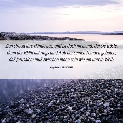 Picture 06 - Klagelieder 1:17 LUTH1912 - Zion streckt ihre Hände aus, und ist doch - Bible Verse Picture