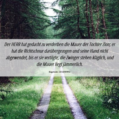 Picture 06 - Klagelieder 2:8 LUTH1912 - Der HERR hat gedacht zu verderben die Mauer der - Bible Verse Picture