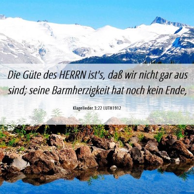 Picture 06 - Klagelieder 3:22 LUTH1912 - Die Güte des HERRN ist's, daß wir nicht gar aus - Bible Verse Picture