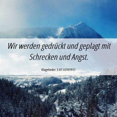Picture 06 - Klagelieder 3:47 LUTH1912 - Wir werden gedrückt und geplagt mit Schrecken - Bible Verse Picture