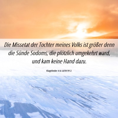 Picture 06 - Klagelieder 4:6 LUTH1912 - Die Missetat der Tochter meines Volks ist - Bible Verse Picture
