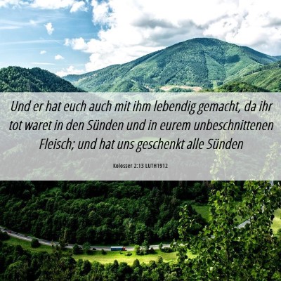 Picture 06 - Kolosser 2:13 LUTH1912 - Und er hat euch auch mit ihm lebendig gemacht, da - Bible Verse Picture
