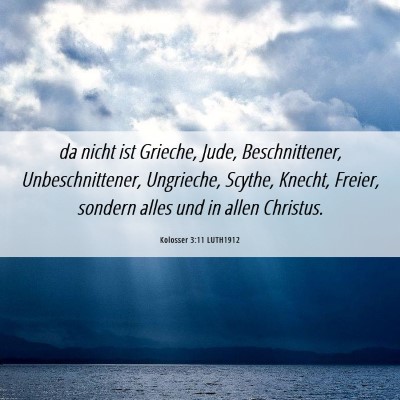 Picture 06 - Kolosser 3:11 LUTH1912 - da nicht ist Grieche, Jude, Beschnittener, - Bible Verse Picture