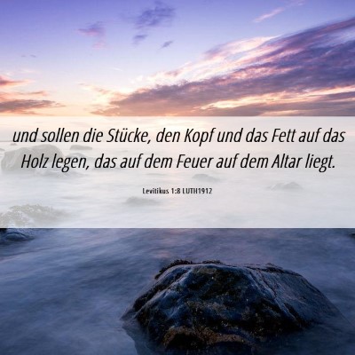 Picture 06 - Levitikus 1:8 LUTH1912 - und sollen die Stücke, den Kopf und das Fett auf - Bible Verse Picture