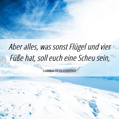 Picture 06 - Levitikus 11:23 LUTH1912 - Aber alles, was sonst Flügel und vier Füße - Bible Verse Picture