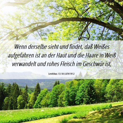 Picture 06 - Levitikus 13:10 LUTH1912 - Wenn derselbe sieht und findet, daß Weißes - Bible Verse Picture