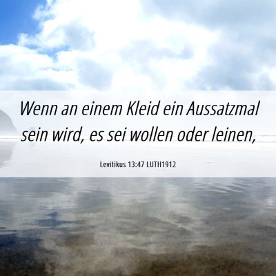 Picture 06 - Levitikus 13:47 LUTH1912 - Wenn an einem Kleid ein Aussatzmal sein wird, es - Bible Verse Picture