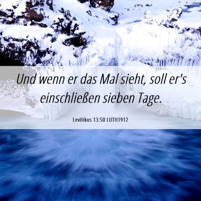 Picture 06 - Levitikus 13:50 LUTH1912 - Und wenn er das Mal sieht, soll er's - Bible Verse Picture