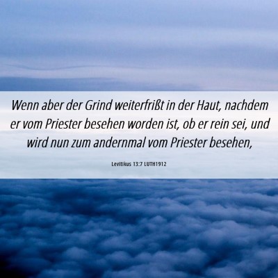 Picture 06 - Levitikus 13:7 LUTH1912 - Wenn aber der Grind weiterfrißt in der Haut, - Bible Verse Picture