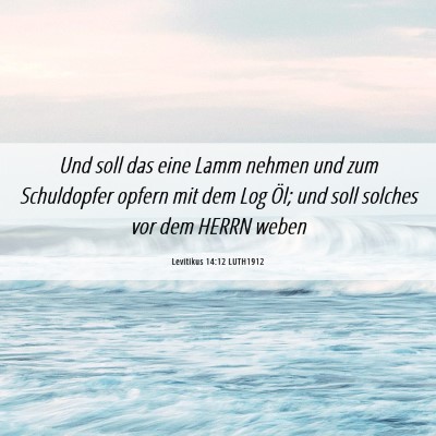 Picture 06 - Levitikus 14:12 LUTH1912 - Und soll das eine Lamm nehmen und zum Schuldopfer - Bible Verse Picture